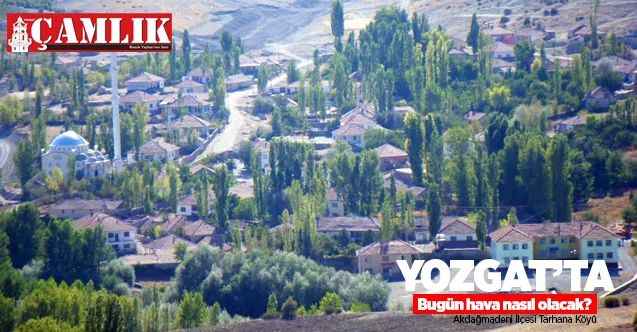 7 Ekim Çarşamba günü Yozgat ve ilçelerinde hava nasıl olacak?