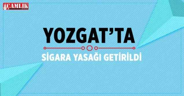 Yozgat'ta sigaraya yasak geldi