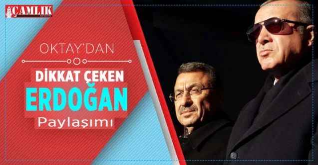 Cumhurbaşkanı Yardımcısı Oktay'dan dikkat çeken Erdoğan paylaşımı