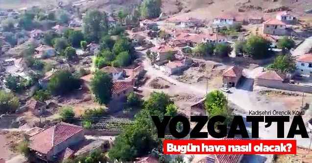 12 Ekim Pazartesi günü Yozgat ve ilçelerinde hava durumu nasıl olacak?