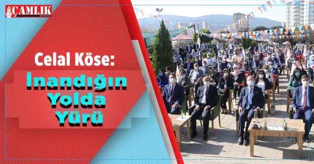 Yozgat Belediye Başkanı Celal Köse:  İnandığın Yolda Yürü