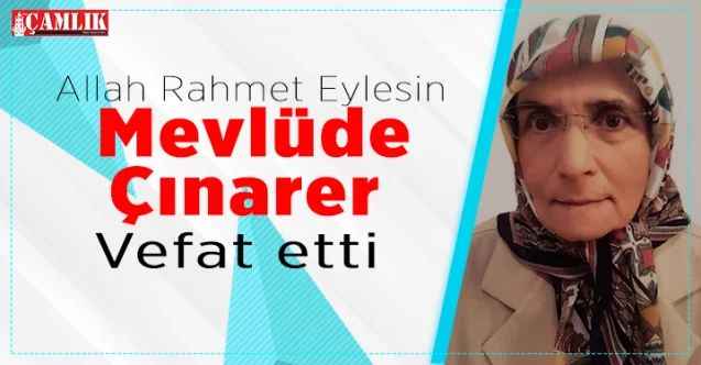 Mevlüde Çınarer vefat etti