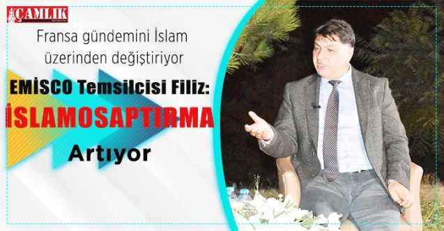 EMİSCO Sözcüsü Veysel Filiz: Fransa gündemini İslam üzerinden değiştiriyor