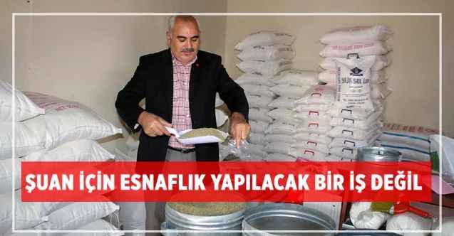 “Şuan İçin Esnaflık Yapılacak Bir İş Değil”