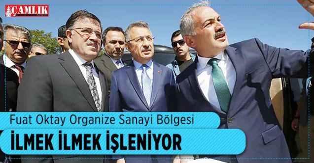 Fuat Oktay Organize Sanayi Bölgesi ilmek ilmek işleniyor