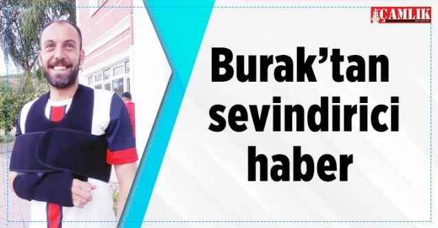 Burak’tan sevindirici haber