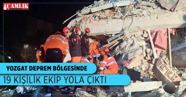 İzmir Depremine Yozgat'tan 19 Kişilik Ekip Görevlendirildi