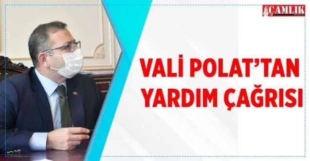 VALİ POLAT’TAN YARDIM ÇAĞRISI