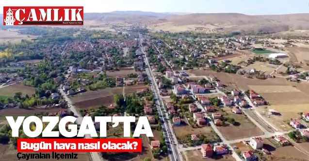 2 Kasım Pazartesi günü Yozgat ve ilçelerinde hava nasıl olacak?