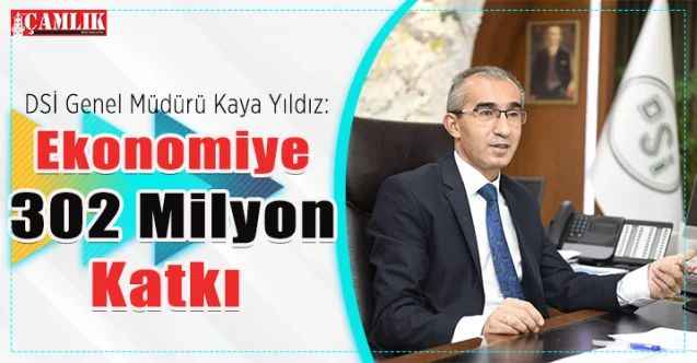 Devlet Su İşleri Genel Müdürü Kaya Yıldız : Ülke ekonomisine 302 milyonluk katkı sağlandı