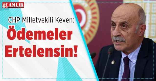 CHP  Yozgat Milletvekili Ali Keven, ödemelerin ertelenmesini istedi
