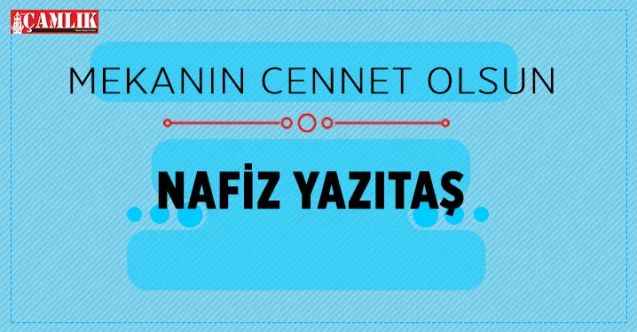 Yozgat esnaflarından Kasap Nafiz Yazıtaş vefat etti