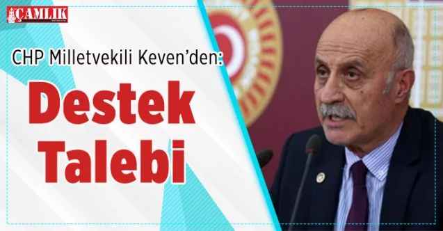 CHP Milletvekili Ali Keven’den destek talebi