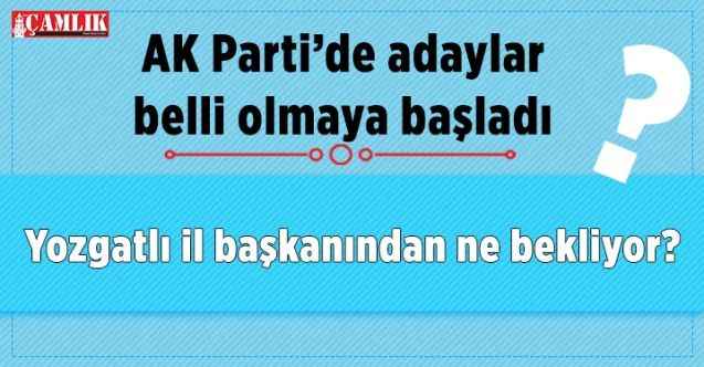 Yozgatlı, il başkanından ne bekliyor?