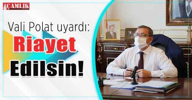 Yozgat Valisi Ziya Polat uyardı: Riayet edilsin