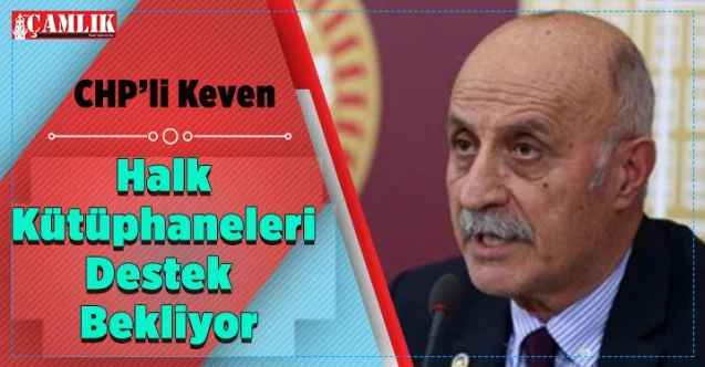 Cumhuriyet Halk Partisi Yozgat Milletvekili Ali Keven: Halk Kütüphaneleri destek bekliyor