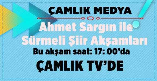 Yozgat Çamlık Tv'de Sürmeli Şiir Akşamlarında Buluşalım