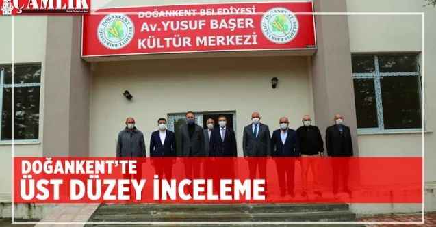 Doğankent'te üst düzey inceleme