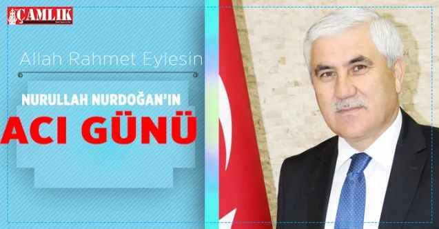 Nurullah Nurdoğan'ın Acı Günü...