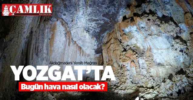 11 Kasım Çarşamba günü Yozgat ve ilçelerinde hava nasıl olacak?