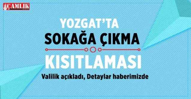 Yozgat'ta 65 yaş ve üstü için sokağa çıkma kısıtlaması