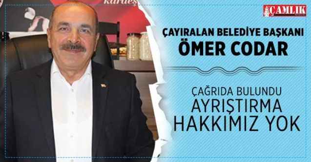 Başkan Codar, muhtarlara seslendi, ayrıştırma hakkımız yok
