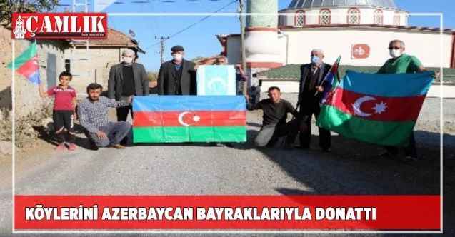 Köylerini Azerbaycan bayraklarıyla donattılar