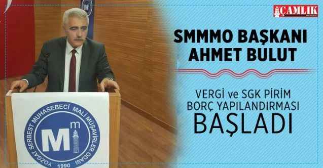 Yozgat SMMMO Başkanı Bulut Vergi ve SGK borç yapılandırmaları başladı