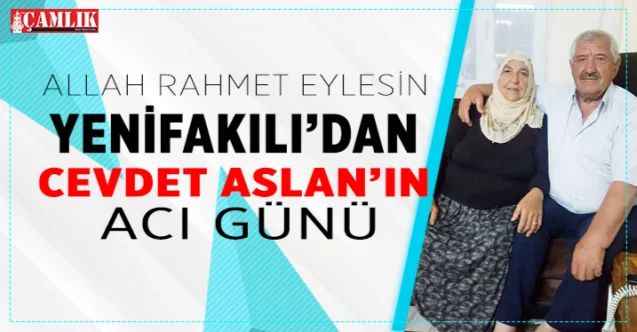 Yozgat İl Genel Meclisi Üyesi Cevdet Aslan’ın Acı Günü