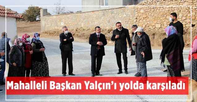 Mahalleli Akdağmadeni Belediye Başkanı Nezih  Yalçın’ı yolda karşıladı