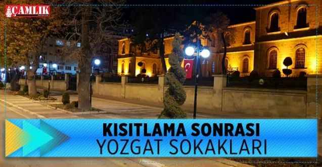 Kısıtlama sonrası Yozgat sokakları boş kaldı