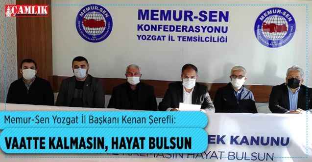 Memur-Sen Yozgat İl Başkanı Kenan Şerefli: Vaatte kalmasın, hayat bulsun