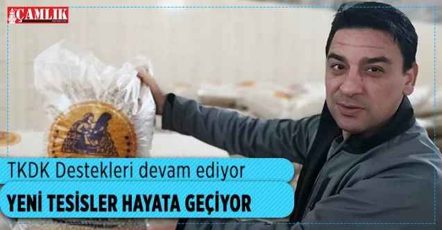 TKDK Destekleri devam ediyor  Yeni tesisler hayata geçiyor