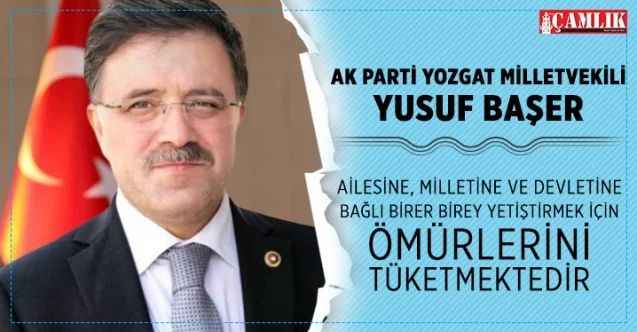 Milletvekili Başer, Öğretmenlerimiz ailesine, milletine ve devletine bağlı birer birey yetiştirmek için ömürlerini tüketmektedir