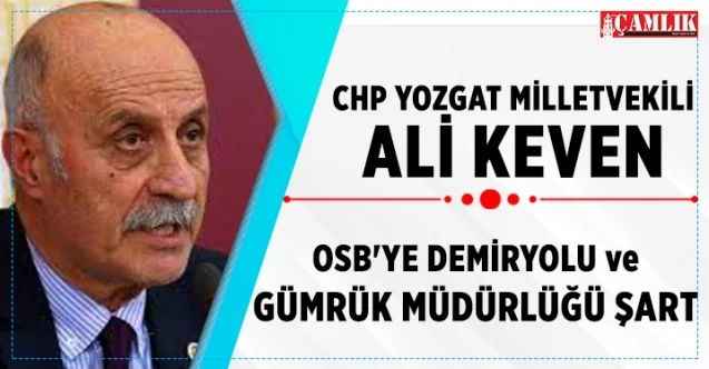 CHP Yozgat Milletvekili Keven, OSB'ye Demiryolu ve Gümrük Müdürlüğü Şart