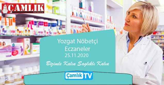 25 Kasım Çarşamba günü Yozgat ve ilçelerinde nöbetçi eczaneler hangisi?