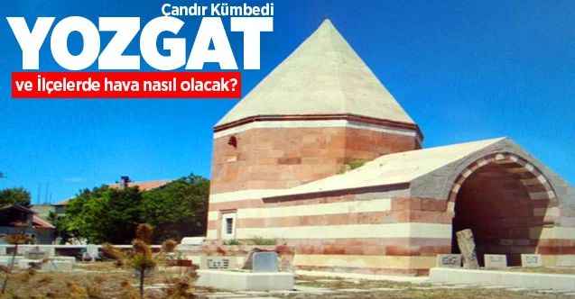 30 Kasım Pazartesi günü Yozgat ve ilçelerinde hava durumu nasıl olacak?