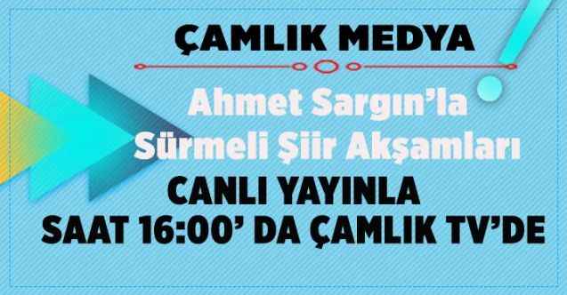 Yozgat Çamlık TV'de Sürmeli Şiir Akşamları'nda buluşalım..