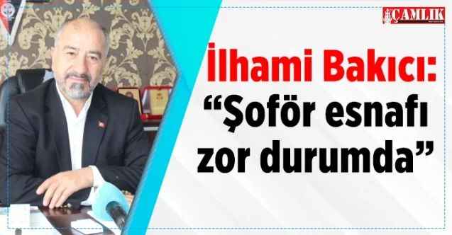 Yozgat Şoförler ve Otomobilciler Esnaf Odası Başkanı İlhami Bakıcı: “Şoförler zor durumda”