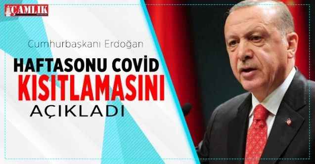 Cumhurbaşkanı Erdoğan Covid-19 yeni tedbirlerini açıkladı, haftasonu sokağa çıkma kısıtlaması