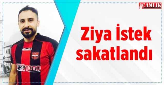 Ziya İstek sakatlandı