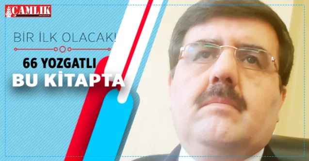 Araştırmacı Yazar Burhanettin Kapusuzoğlu'ndan Önemli Eser: 66 Yozgatlı Bu Kitapta Buluşacak