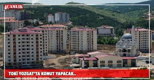 TOKİ Yozgat'a konuk yapacak