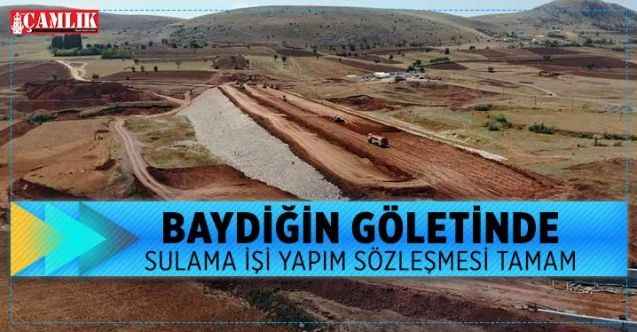 Baydiğin Göleti sulama yapım iş sözleşmesi imzalandı